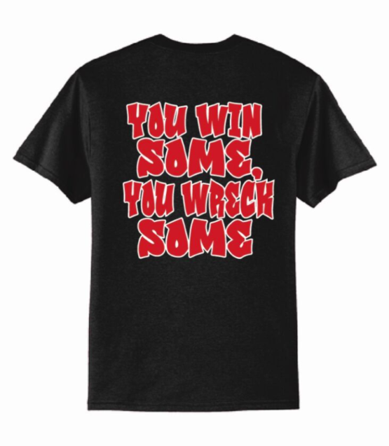 Win Some Wreck Some T-Shirt